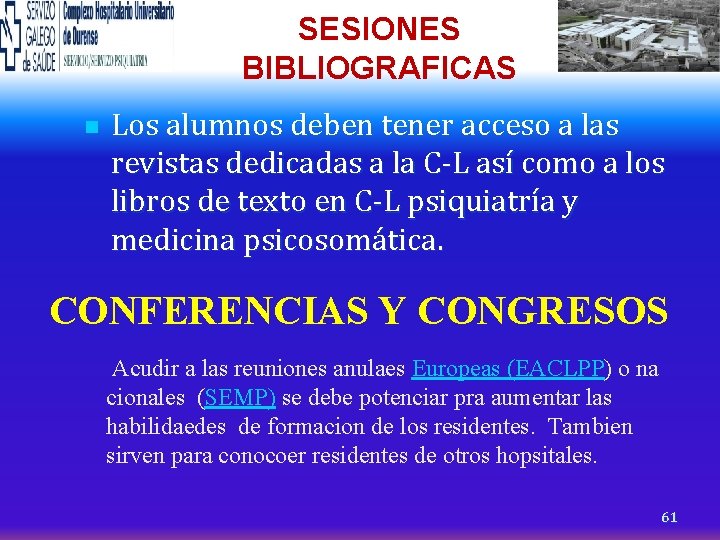 SESIONES BIBLIOGRAFICAS n Los alumnos deben tener acceso a las revistas dedicadas a la