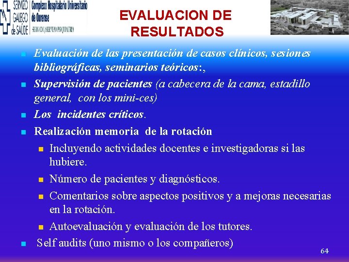 EVALUACION DE RESULTADOS n n n Evaluación de las presentación de casos clínicos, sesiones