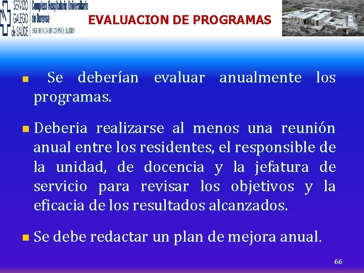 EVALUACION DE PROGRAMAS n Se deberían evaluar anualmente los programas. n Deberia realizarse al