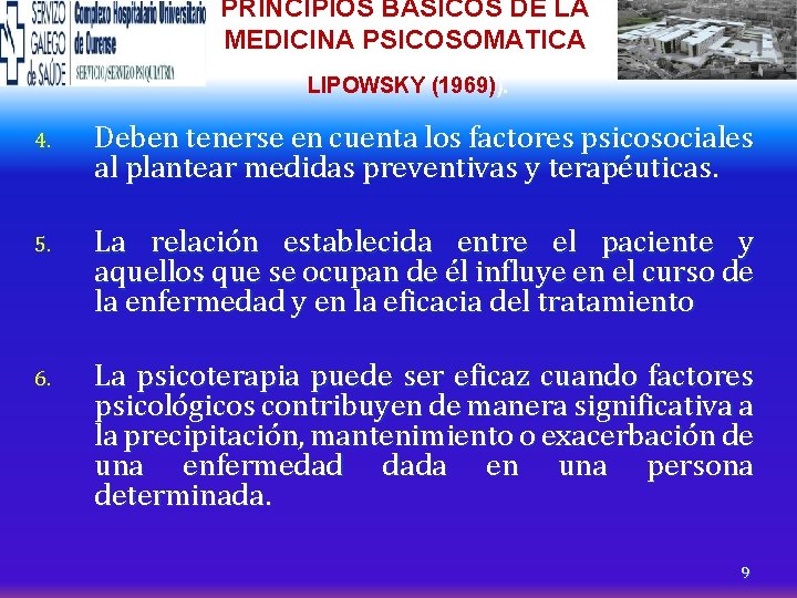 PRINCIPIOS BASICOS DE LA MEDICINA PSICOSOMATICA LIPOWSKY (1969)). 4. Deben tenerse en cuenta los