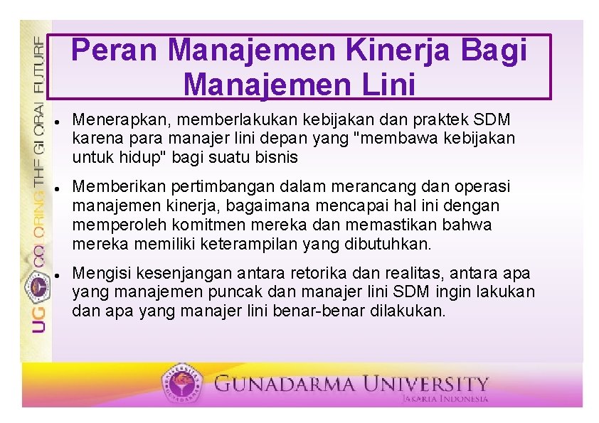 Peran Manajemen Kinerja Bagi Manajemen Lini Menerapkan, memberlakukan kebijakan dan praktek SDM karena para