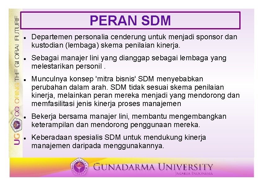 PERAN SDM Departemen personalia cenderung untuk menjadi sponsor dan kustodian (lembaga) skema penilaian kinerja.