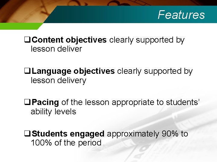 Features q. Content objectives clearly supported by lesson deliver q. Language objectives clearly supported