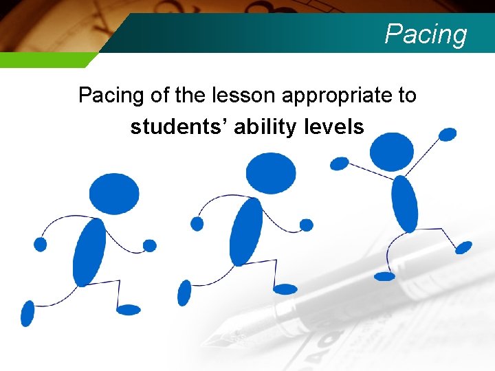 Pacing of the lesson appropriate to students’ ability levels 