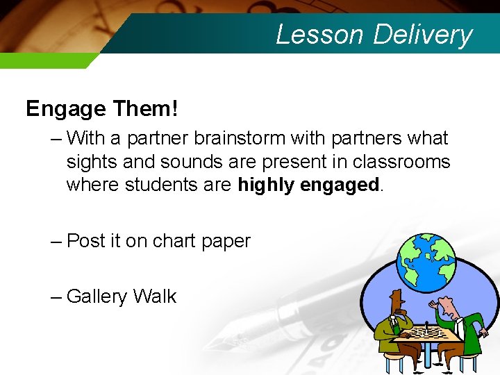 Lesson Delivery Engage Them! – With a partner brainstorm with partners what sights and