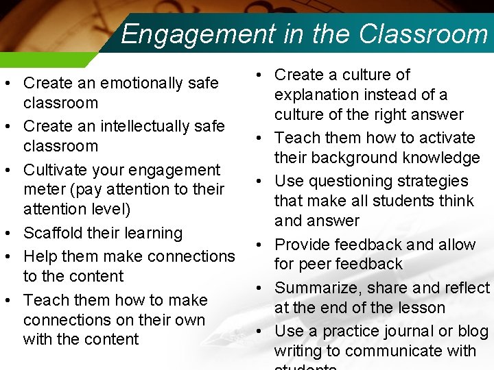 Engagement in the Classroom • Create an emotionally safe classroom • Create an intellectually