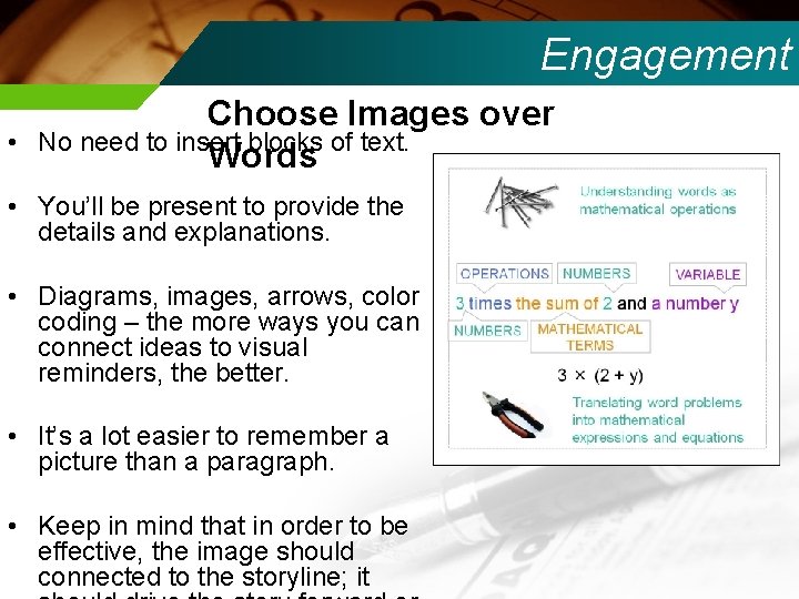 Engagement • Choose Images over No need to insert blocks of text. Words •