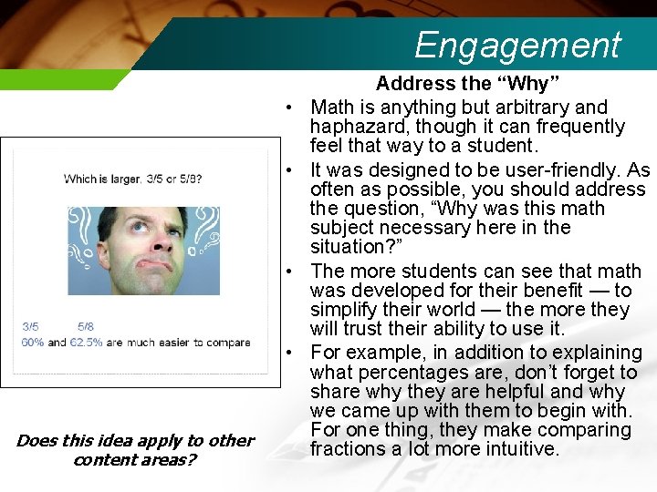 Engagement • • Does this idea apply to other content areas? Address the “Why”