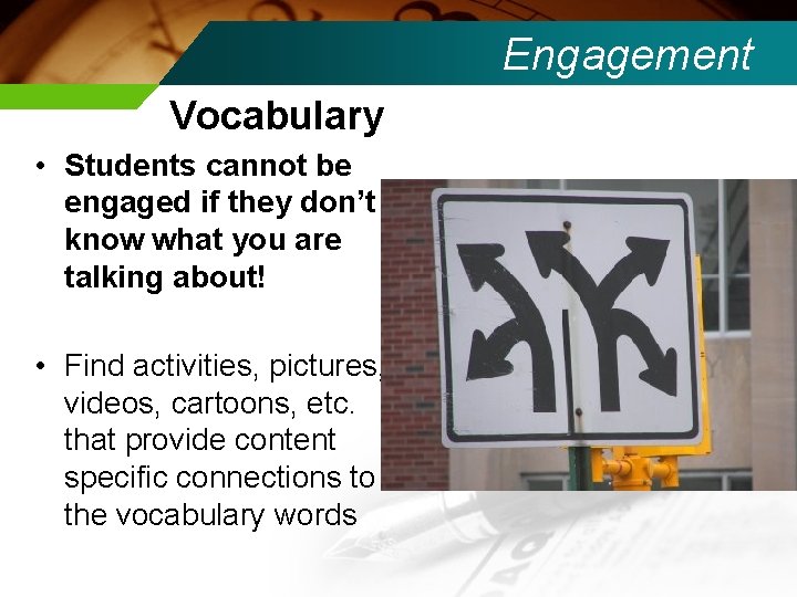Engagement Vocabulary • Students cannot be engaged if they don’t know what you are