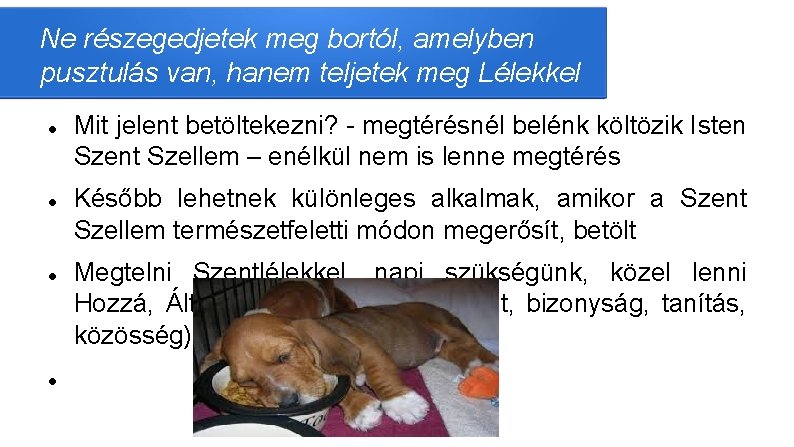 Ne részegedjetek meg bortól, amelyben pusztulás van, hanem teljetek meg Lélekkel Mit jelent betöltekezni?
