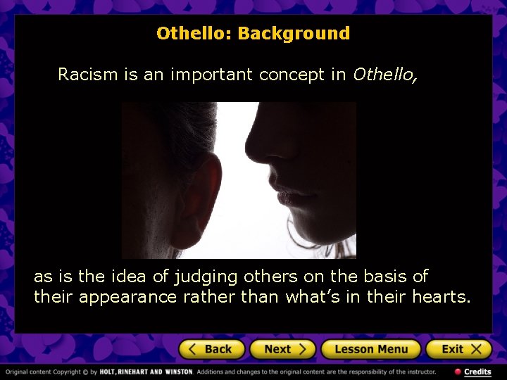 Othello: Background Racism is an important concept in Othello, as is the idea of