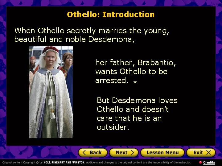 Othello: Introduction When Othello secretly marries the young, beautiful and noble Desdemona, her father,