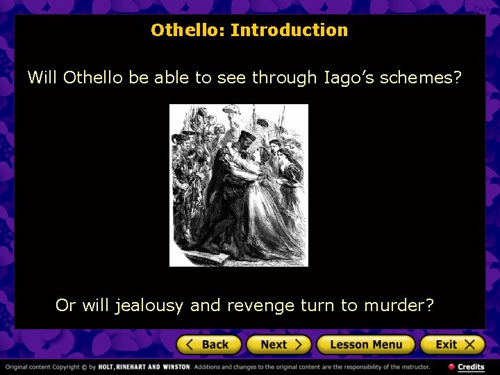 Othello: Introduction Will Othello be able to see through Iago’s schemes? Or will jealousy