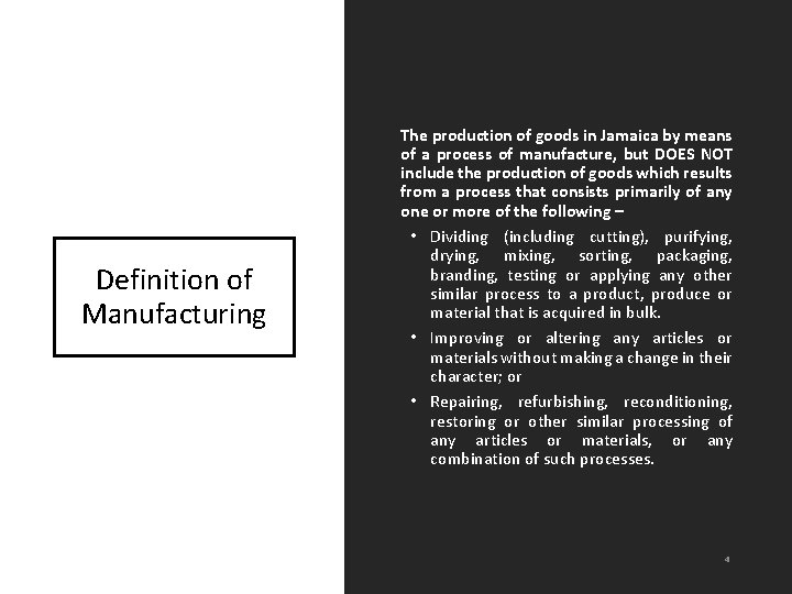 Definition of Manufacturing The production of goods in Jamaica by means of a process