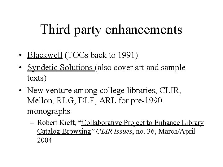 Third party enhancements • Blackwell (TOCs back to 1991) • Syndetic Solutions (also cover