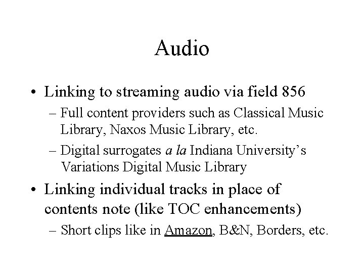 Audio • Linking to streaming audio via field 856 – Full content providers such