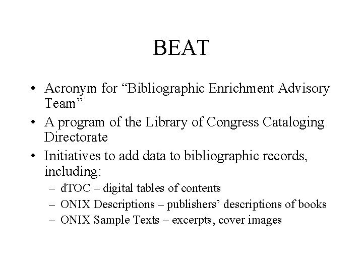 BEAT • Acronym for “Bibliographic Enrichment Advisory Team” • A program of the Library