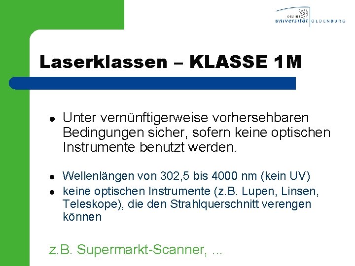 Laserklassen – KLASSE 1 M l l l Unter vernünftigerweise vorhersehbaren Bedingungen sicher, sofern