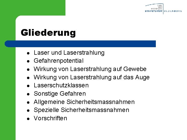 Gliederung l l l l l Laser und Laserstrahlung Gefahrenpotential Wirkung von Laserstrahlung auf