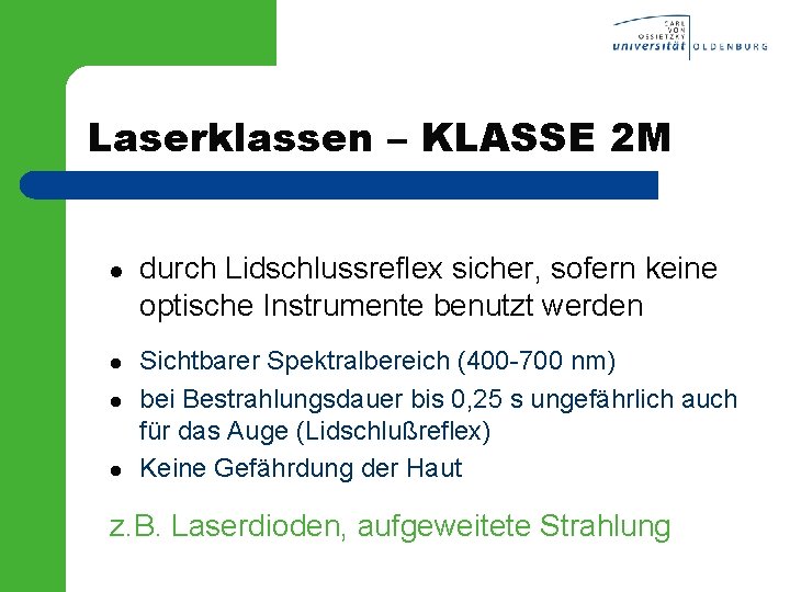 Laserklassen – KLASSE 2 M l l durch Lidschlussreflex sicher, sofern keine optische Instrumente