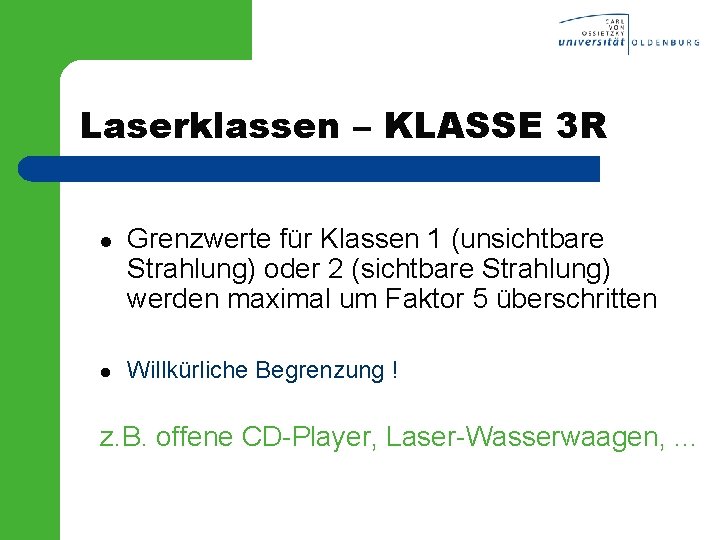 Laserklassen – KLASSE 3 R l l Grenzwerte für Klassen 1 (unsichtbare Strahlung) oder