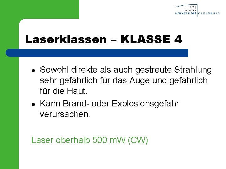 Laserklassen – KLASSE 4 l l Sowohl direkte als auch gestreute Strahlung sehr gefährlich