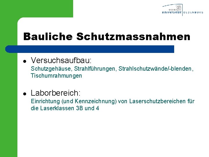 Bauliche Schutzmassnahmen l Versuchsaufbau: Schutzgehäuse, Strahlführungen, Strahlschutzwände/-blenden, Tischumrahmungen l Laborbereich: Einrichtung (und Kennzeichnung) von