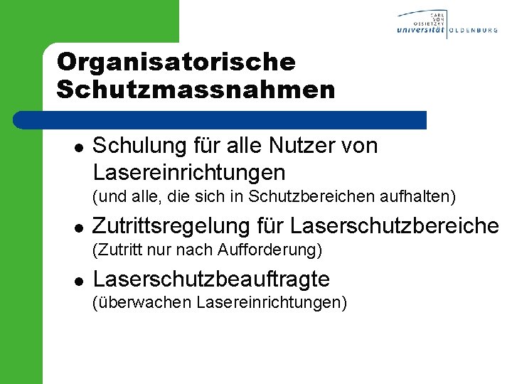 Organisatorische Schutzmassnahmen l Schulung für alle Nutzer von Lasereinrichtungen (und alle, die sich in