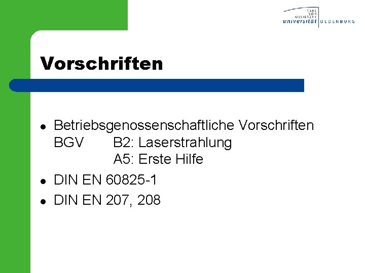 Vorschriften l l l Betriebsgenossenschaftliche Vorschriften BGV B 2: Laserstrahlung A 5: Erste Hilfe