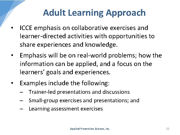 Adult Learning Approach • ICCE emphasis on collaborative exercises and learner-directed activities with opportunities