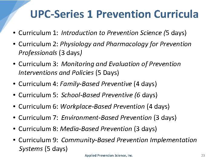 UPC-Series 1 Prevention Curricula • Curriculum 1: Introduction to Prevention Science (5 days) •