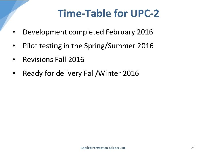Time-Table for UPC-2 • Development completed February 2016 • Pilot testing in the Spring/Summer