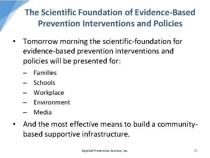 The Scientific Foundation of Evidence-Based Prevention Interventions and Policies • Tomorrow morning the scientific-foundation