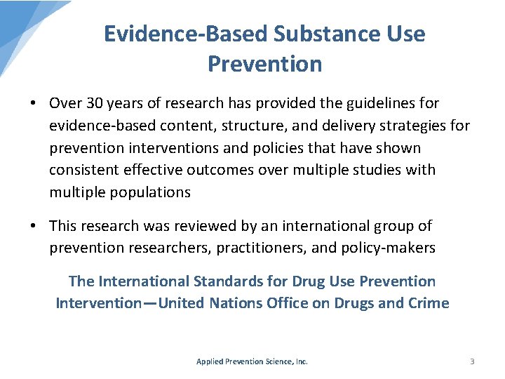 Evidence-Based Substance Use Prevention • Over 30 years of research has provided the guidelines