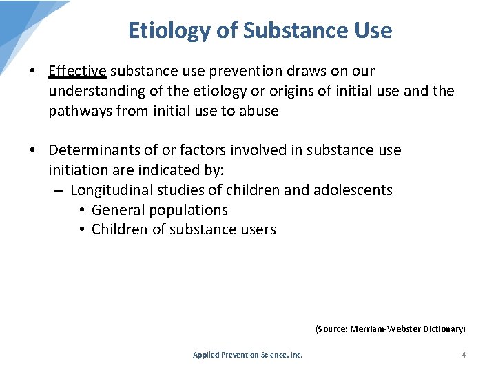 Etiology of Substance Use • Effective substance use prevention draws on our understanding of