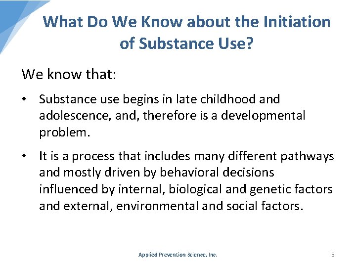 What Do We Know about the Initiation of Substance Use? We know that: •