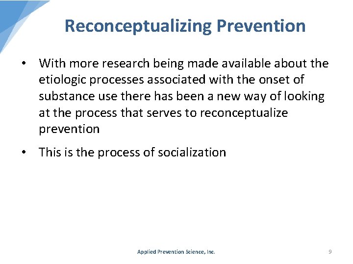 Reconceptualizing Prevention • With more research being made available about the etiologic processes associated