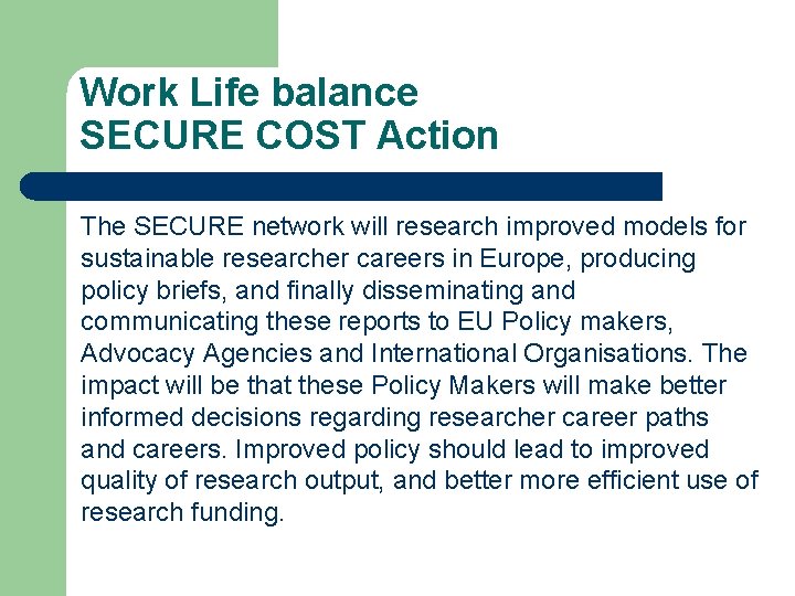 Work Life balance SECURE COST Action The SECURE network will research improved models for