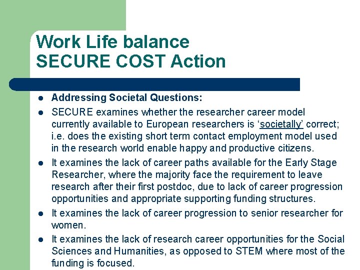 Work Life balance SECURE COST Action l l l Addressing Societal Questions: SECURE examines