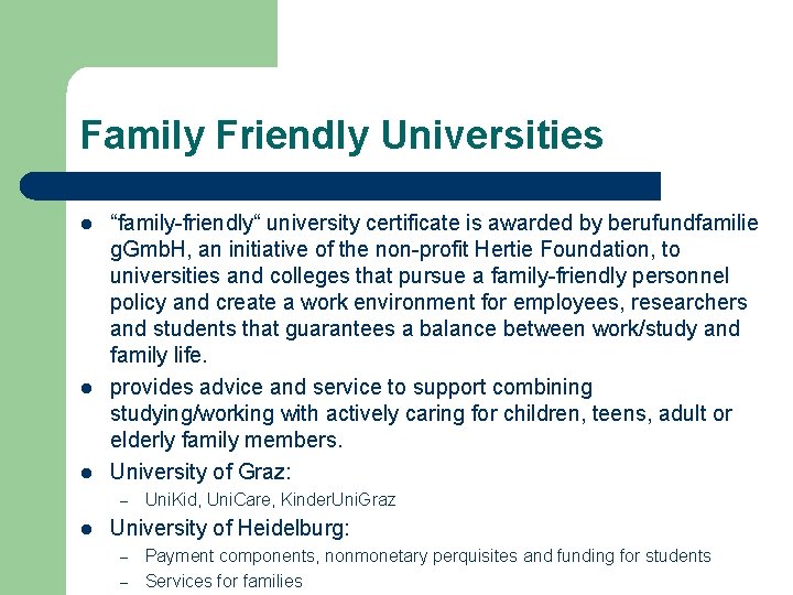 Family Friendly Universities l l l “family-friendly“ university certificate is awarded by berufundfamilie g.