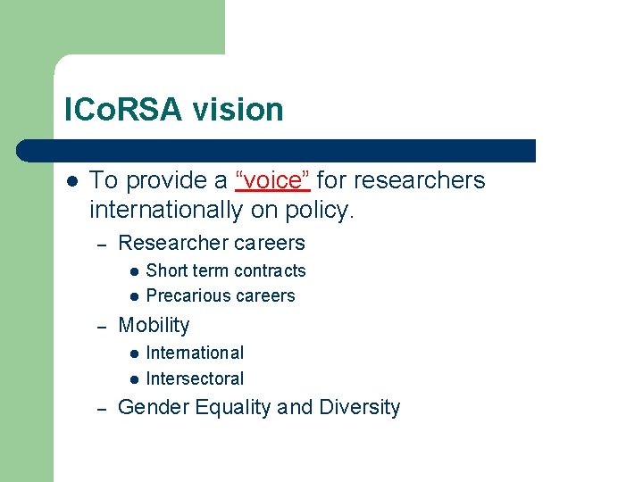 ICo. RSA vision l To provide a “voice” for researchers internationally on policy. –