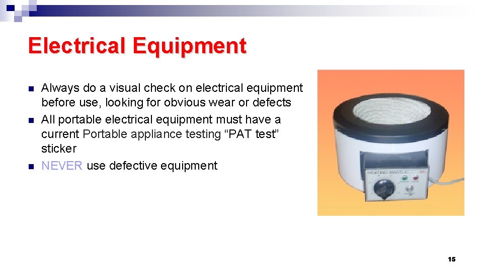 Electrical Equipment n n n Always do a visual check on electrical equipment before
