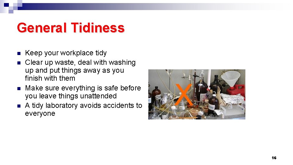 General Tidiness n n Keep your workplace tidy Clear up waste, deal with washing