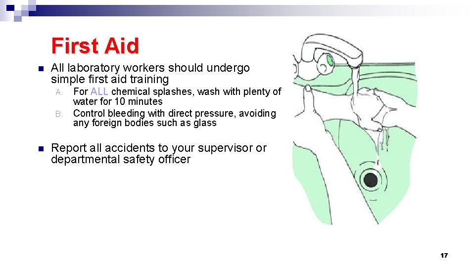 First Aid n All laboratory workers should undergo simple first aid training A. B.