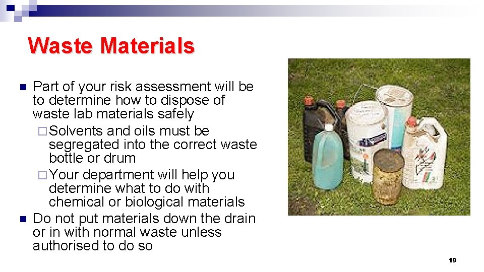 Waste Materials n n Part of your risk assessment will be to determine how