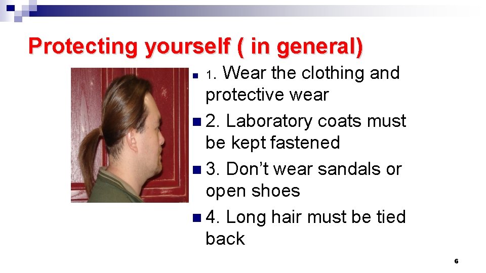 Protecting yourself ( in general) n 1. Wear the clothing and protective wear n