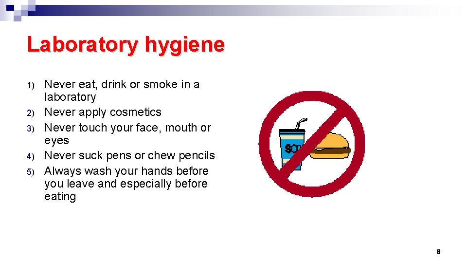 Laboratory hygiene 1) 2) 3) 4) 5) Never eat, drink or smoke in a