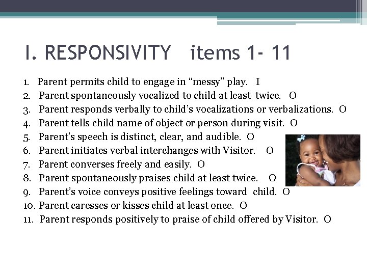 I. RESPONSIVITY items 1 - 11 1. Parent permits child to engage in “messy”