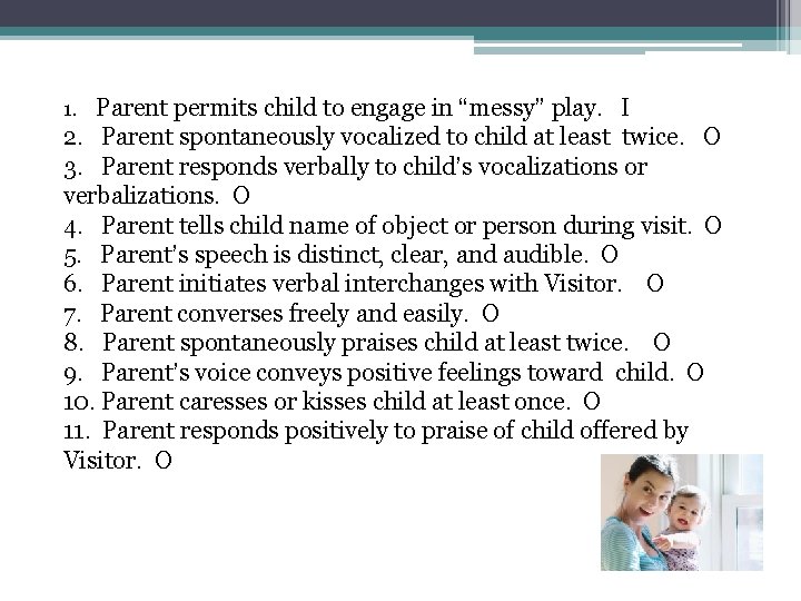 1. Parent permits child to engage in “messy” play. I 2. Parent spontaneously vocalized