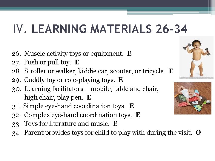 IV. LEARNING MATERIALS 26 -34 26. Muscle activity toys or equipment. E 27. Push